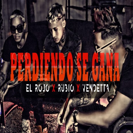 Perdiendo Se Gana ft. Rubio & Vendetta | Boomplay Music