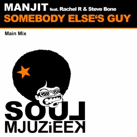 Somebody Elses Guy (Main Mix) ft. Rachel R & Steve Bone