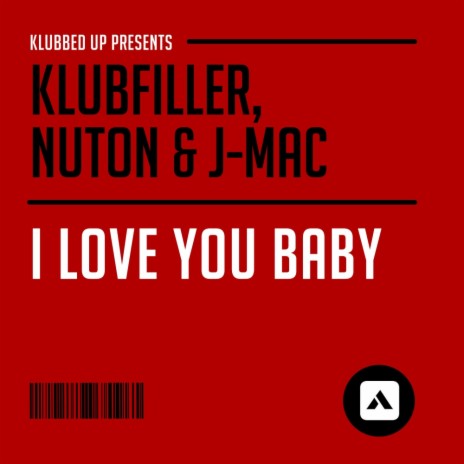 I Love You Baby (Original Mix) ft. J-Mac & Nuton