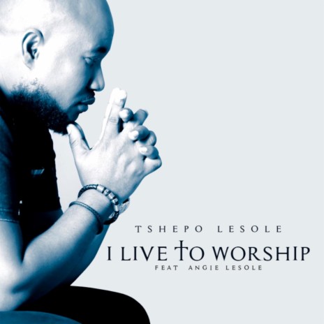 I Live to Worship | Boomplay Music