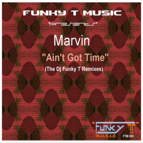 Ain't Got Time (Dj Funky T's Deeper Mix) | Boomplay Music