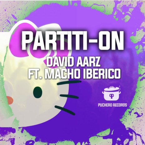 Partiti-On (Original Mix) ft. Macho Iberico | Boomplay Music