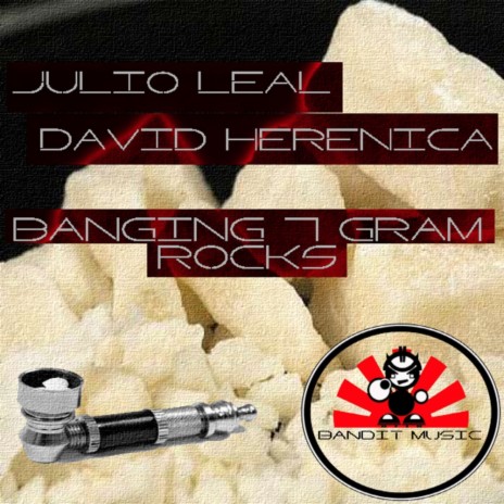 Banging 7 Gram Rocks (Original Mix) ft. David Herencia