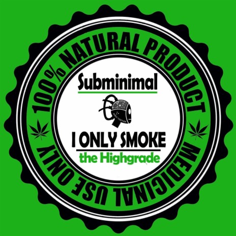 I Only Smoke The Highgrade (Original Mix)