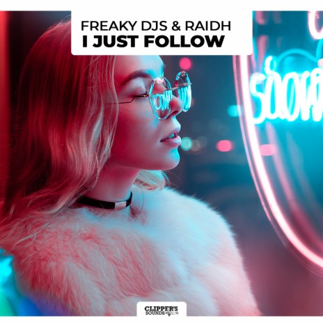 I Just Follow ft. RAIDH | Boomplay Music