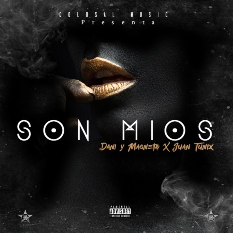 Son Mios ft. Juan Tunix | Boomplay Music