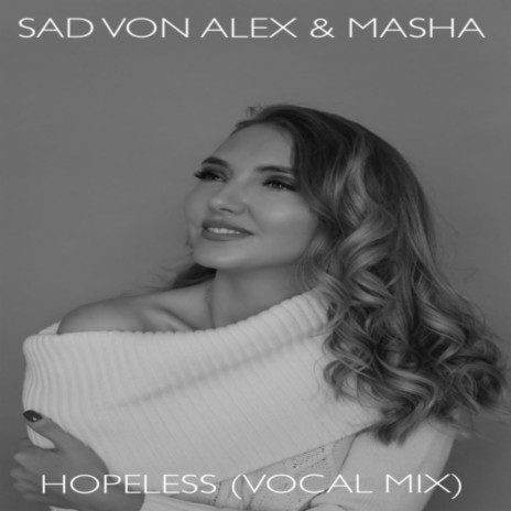 Hopeless (Vocal Mix) ft. Masha | Boomplay Music