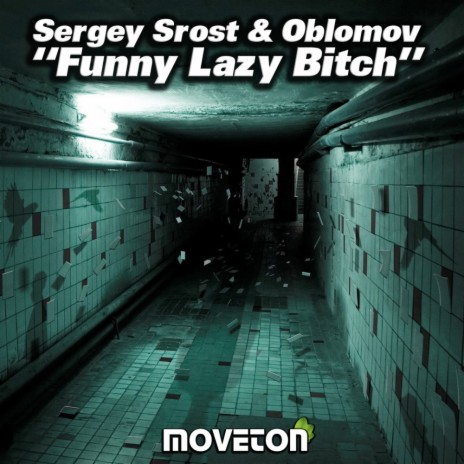 Funny Lazy Bitch (Original Mix) ft. Oblomov | Boomplay Music