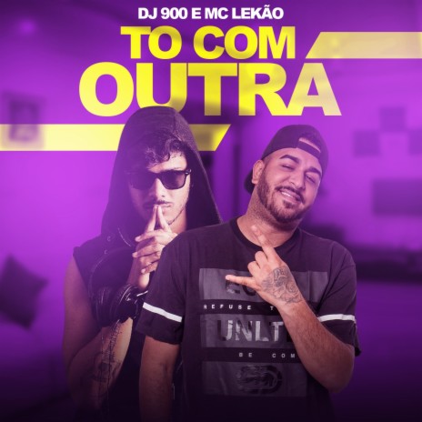 Tô Com Outra ft. Mc Lekão | Boomplay Music