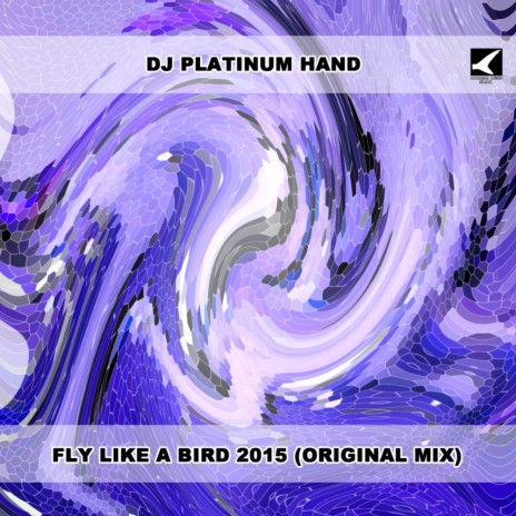 Fly Like A Bird 2015 (Original Mix)