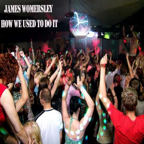 How We Used To Do It (James Womersley Remix) | Boomplay Music