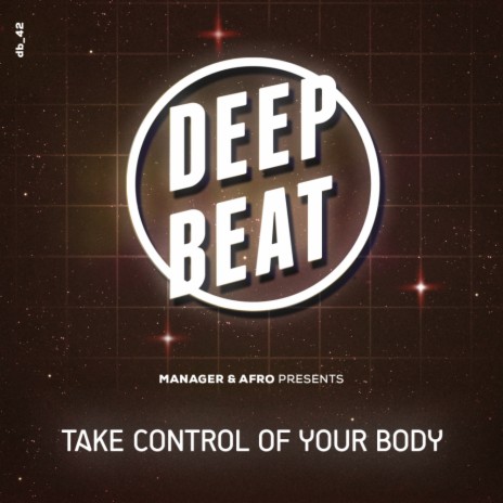 Take Control Of Your Body (Original Mix) ft. Afro | Boomplay Music