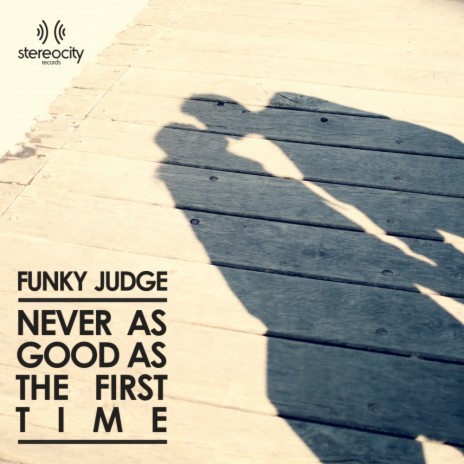Never As Good As First Time (Funky Judge Electric Disko Mix) | Boomplay Music