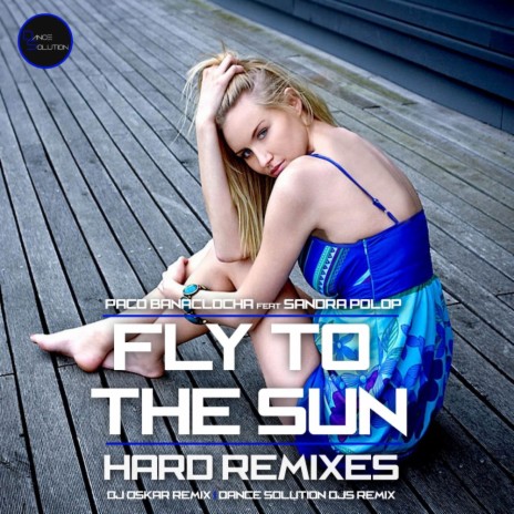 Fly To The Sun (Dance Solution Djs Remix) ft. Sandra Polop | Boomplay Music