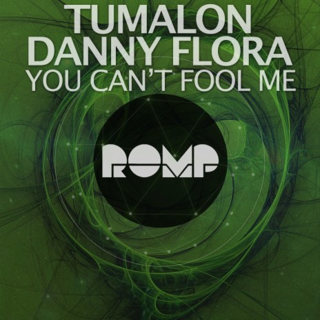 You Can't Fool Me (Original Mix) ft. Danny Flora | Boomplay Music