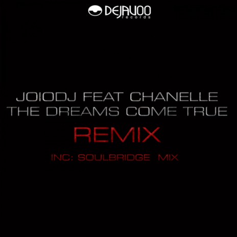 The Dreams Come True Remix (Soulbridge Dreamy Remix) ft. Chanelle