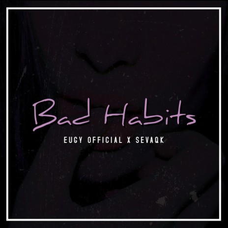 Bad Habits ft. Sevaqk | Boomplay Music
