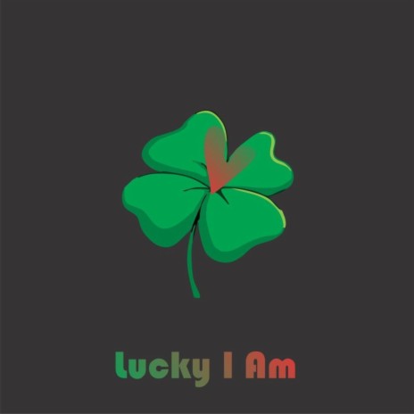 Lucky I Am | Boomplay Music