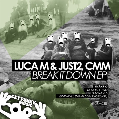 Break It Down (Original Mix) ft. JUST2 & CMM | Boomplay Music