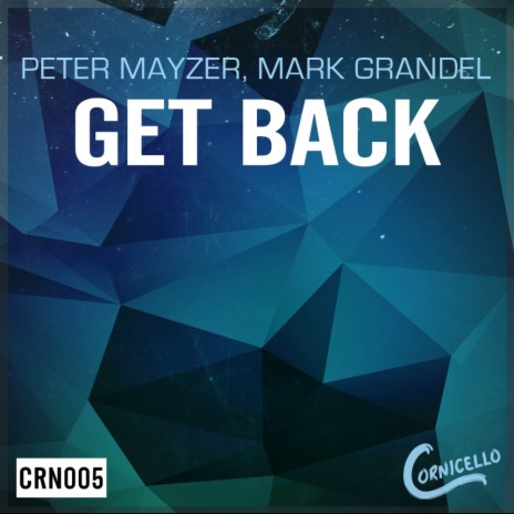 Get Back (Original Mix) ft. Mark Grandel | Boomplay Music