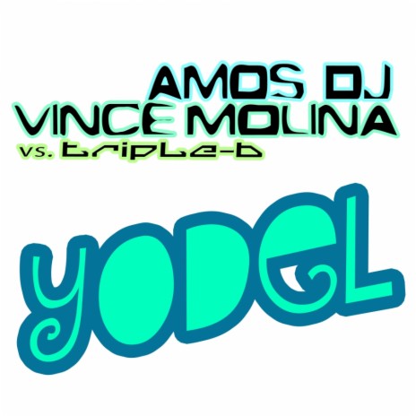 Yodel (Club Mix) ft. Vince Molina & Triple-B | Boomplay Music