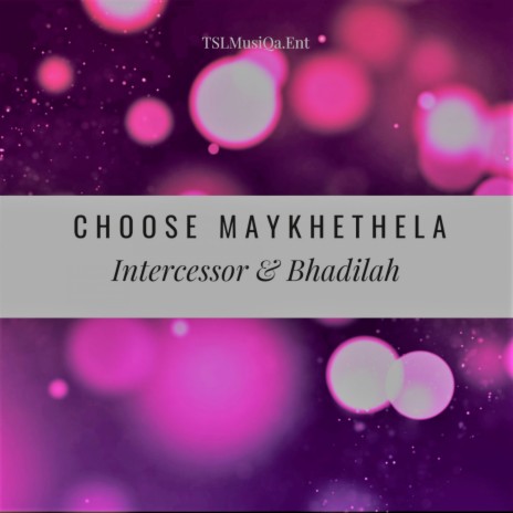 Choose Maykhethela ft. Bhadilah | Boomplay Music