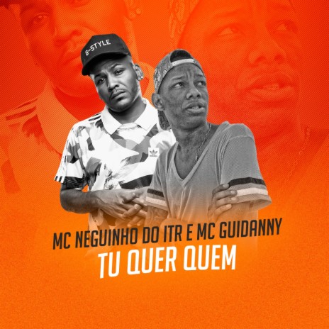 Tu Quer Quem ft. MC Guidanny | Boomplay Music