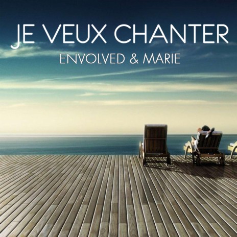 Je Veux Chanter ft. Marie | Boomplay Music