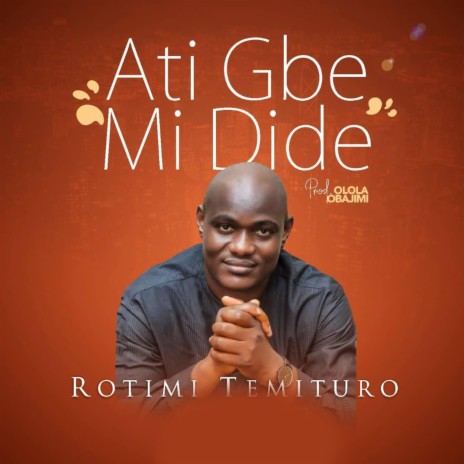 Ati Gbe Mi Dide | Boomplay Music