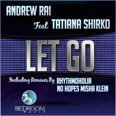 Let Go (Rhythmoholia Remix) ft. Tatiana Shirko | Boomplay Music