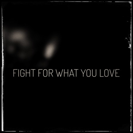 Fight for What You Love | Boomplay Music