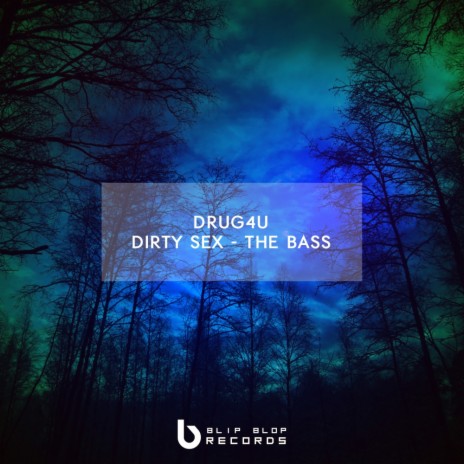 Dirty Sex - The Bass (Original Mix) | Boomplay Music