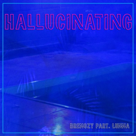 Hallucinating ft. Lunna | Boomplay Music