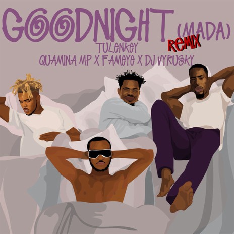 Goodnight (Mada) Remix ft. Quamina Mp , Fameye & DJ Vyrusky | Boomplay Music