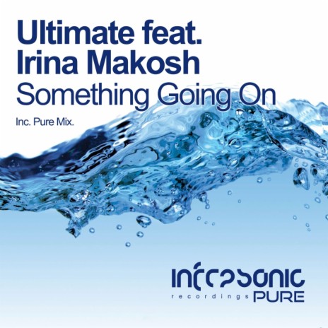 Something Going On (Pure Mix) ft. Irina Makosh