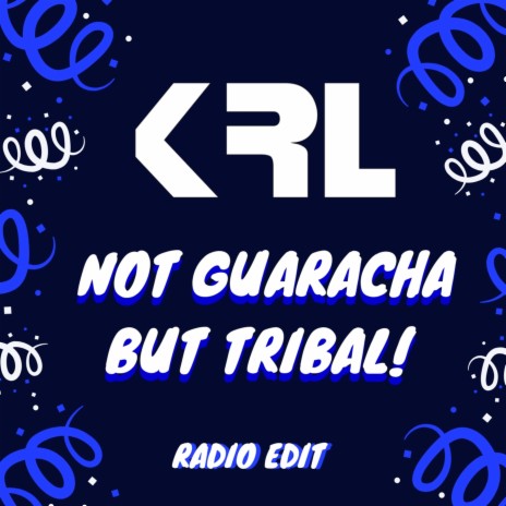 Not Guaracha but Tribal! (Radio Edit) | Boomplay Music