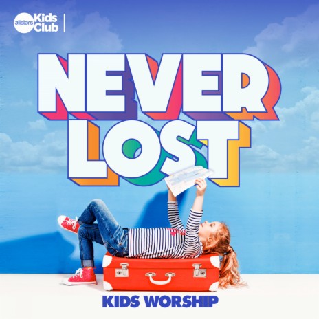 Never Lost | Kids Worship | Boomplay Music