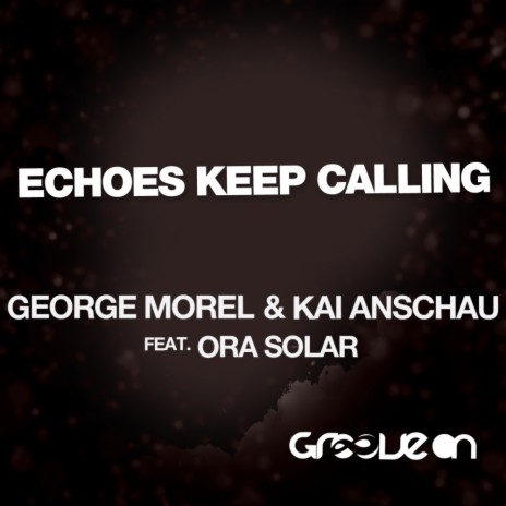 Echoes Keep Calling (Original Mix) ft. Kai Anschau & Ora Solar