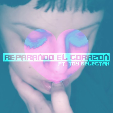 Reparando el Corazón ft. Toy Selectah | Boomplay Music