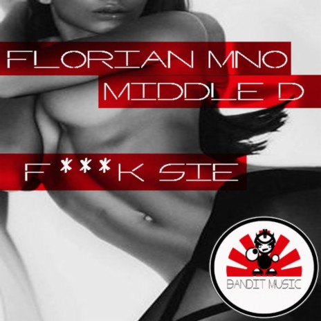 F**k Sie (Original Mix) ft. Middle-D | Boomplay Music