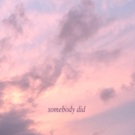 Somebody Did | Boomplay Music
