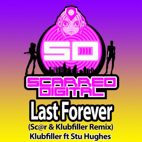 Last Forever (Sc@r & Klubfiller Remix) ft. Stu Hughes