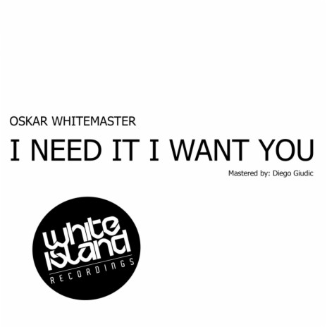 I Need It I Want You (Original Mix) | Boomplay Music
