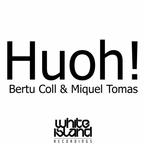 Huoh! (Original Mix) ft. Miquel Tomas