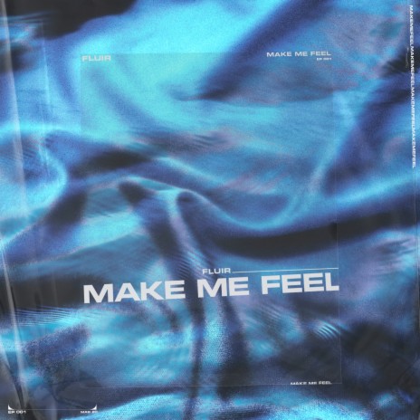 Make Me Feel | Boomplay Music