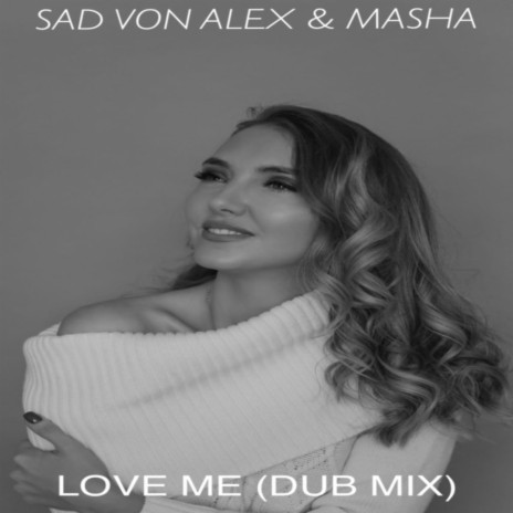 Love Me (Dub Mix) ft. Masha | Boomplay Music