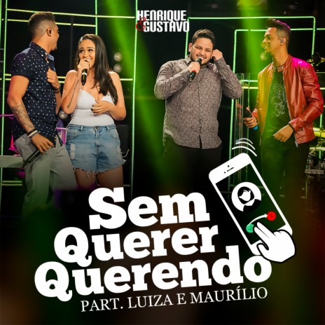 Sem Querer Querendo ft. Luiza & Maurílio | Boomplay Music