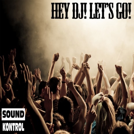 Hey DJ! Let's Go! (Original Mix) | Boomplay Music