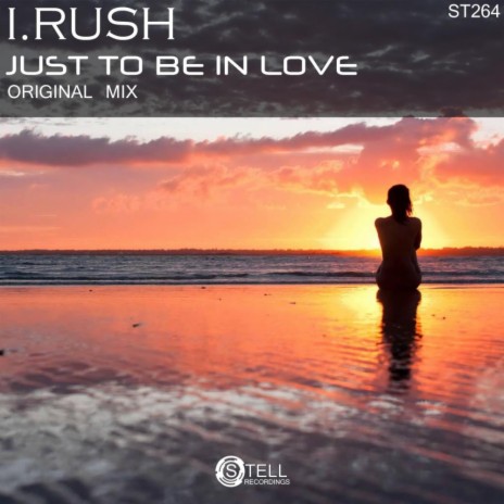 Just To Be In Love (Original Mix)