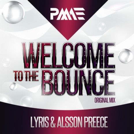 Welcome To The Bounce (Original Mix) ft. Alsson Preece | Boomplay Music